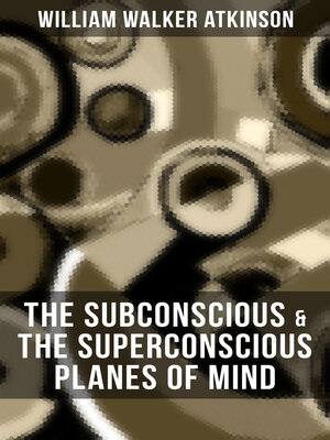 cover image of THE SUBCONSCIOUS & THE SUPERCONSCIOUS PLANES OF MIND